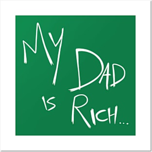 My Dad is Rich and Your Dad is... Posters and Art